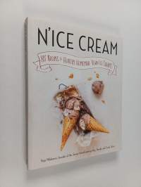 N&#039;ice cream : 80+ recipes for healthy homemade vegan ice creams