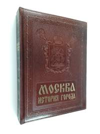 Moskba : istoriya goroda = Moscow : history of the city