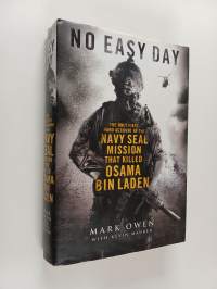 No easy day : the firsthand account of the mission that killed Osama Bin Laden : the autobiography of a Navy SEAL