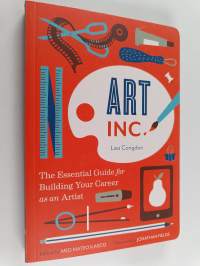 Art Inc : the essential guide for building your career as an artist : Essential guide for building your career as an artist