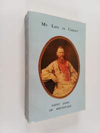 My Life in Christ - Moments of Spiritual Serenity and Contemplation, of Reverent Feeling, of Earnest Self-Amendment, and of Peace in God: Extracts from the Diary ...