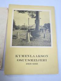Selostus Kymenlaakson Osuusmeijerin toiminnasta v. 1906-1916 + Kymenlaakson Osuusmeijeri 1905-1955 historiikit