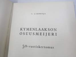 Selostus Kymenlaakson Osuusmeijerin toiminnasta v. 1906-1916 + Kymenlaakson Osuusmeijeri 1905-1955 historiikit