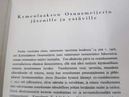Selostus Kymenlaakson Osuusmeijerin toiminnasta v. 1906-1916 + Kymenlaakson Osuusmeijeri 1905-1955 historiikit