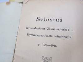 Selostus Kymenlaakson Osuusmeijerin toiminnasta v. 1906-1916 + Kymenlaakson Osuusmeijeri 1905-1955 historiikit