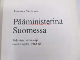 Pääministerinä Suomessa : poliittisia ratkaisuja vaalikaudella 1962-1966