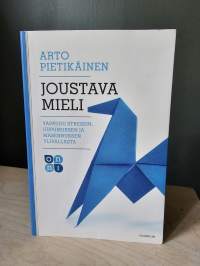 Joustava mieli - vapaudu stressin, uupumuksen ja masennuksen ylivallasta