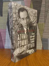 Atomipommimestari : Kuinka rakensimme Hiroshiman uudelleen