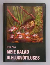 Meie kalad olelusvõitluses.  ( Iktyologia, Viron kalat )