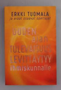 Uuden ajan tulevaisuus levittäytyy ihmiskunnalle.  ( Rajatieto, uusi aika, tulevaisuus, itsensä kehittäminen )