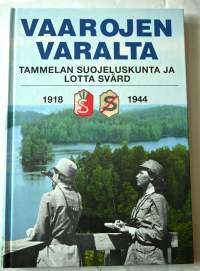 Vaarojen varalta : Tammelan suojeluskunta ja Lotta Svärd 1918-1944