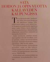 Sata hoidon ja opin vuotta Kallaveden kaupungissa 1896-1996.  ( Terveydenhuoltoala, oppilaitokset, kouluhistoriikit )