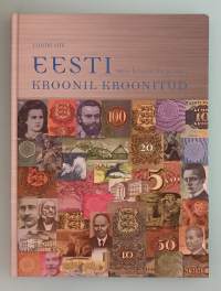 Eesti kroonil kroonitud - Meie krooni ilu ja sisu. ( Viro, rahan historia, kroonit, Eestin rahat, numismatiikka)
