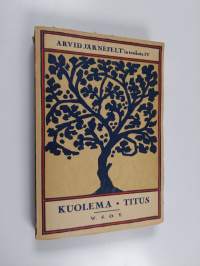 Kuolema ; Titus : 3-näytöksinen näytelmä : 5-näytöksinen näytelmä