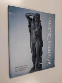 Johannes Takasen juhlanäyttely : Virojoella Rajasalissa, 22.5.-12.7.2009