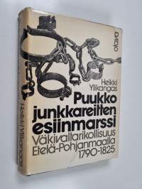 Puukkojunkkareitten esiinmarssi : väkivaltarikollisuus Etelä-Pohjanmaalla 1790-1825
