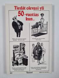 Tiedät olevasi yli 50-vuotias kun