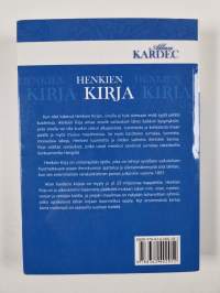 Henkien Kirja - spiritualistinen filosofia : spiritistisen opin pääperiaatteet : sielun kuolemattomuudesta, hankien luonteesta ja niiden suhteista ihmisten kanssa...
