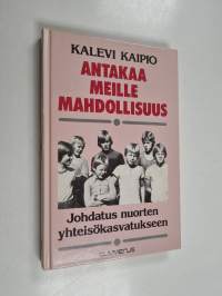 Antakaa meille mahdollisuus : johdatus nuorten yhteisökasvatukseen