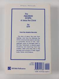 The Aquarian Gospel of Jesus the Christ - The Philosophic and Practical Basis of the Religion of the Aquarian Age of the World