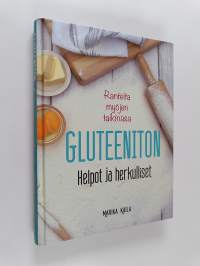 Gluteeniton : helpot ja herkulliset - Helpot ja herkulliset - Ranteita myöjen taikinassa