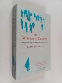 The Wisdom of Crowds - Why the Many are Smarter Than the Few