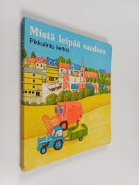 Mistä leipää saadaan : pikkulintu kertoo