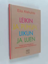 Leikin ja puhun, liikun ja luen : puhe-lukivaikeudet ja perusvalmiuksien harjoittaminen