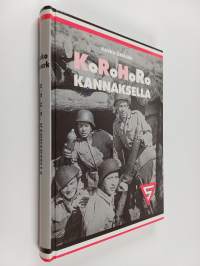 KoRoHoRo Kannaksella : kranaatinheitinkomppania 13./JR 48 jatkosodassa ja rintamayhteisönä