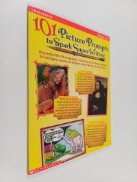 101 Picture Prompts to Spark Super Writing - Reproducible Photographs, Cartoons &amp; Art Masterpieces to Intrigue, Amuse &amp; Inspire Every Writer in Your Class!