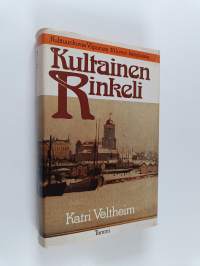 Kultainen rinkeli : kulttuurikuvia Viipurista 30-luvun kehyksissä