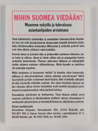 Mihin Suomea viedään? : Maamme nykytila ja tulevaisuus asiantuntijoiden arvioimana