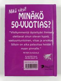 Minäkö 50-vuotias? : mikä vitsi!