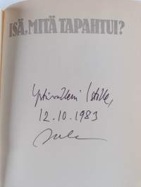 Isä, mitä tapahtui : jännitysromaani (signeerattu, tekijän omiste)