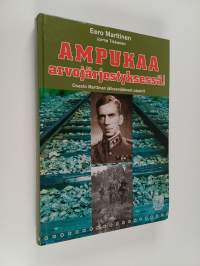 Ampukaa arvojärjestyksessä! : osasto Marttinan jälkeenjääneet paperit