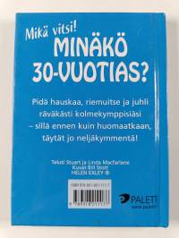 Minäkö 30-vuotias? : mikä vitsi!