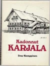 Kadonnut Karjala : karjalaisen talonpoikaiskulttuurin pääpiirteet