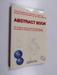 17th Congress of the European Society for Surgery of the Shoulder and the Elbow : Abstract Book (ESSSE) = 17e Congres de la Societe Europeenne de Chirurgie de l&#039;E...