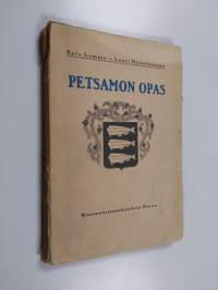 Petsamon opas : kuvaus Petsamon luonnosta, asutuksesta, elinkeinoista ja historiallisista vaiheista sekä selostus matkareiteistä
