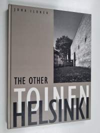 Toinen Helsinki - kortteleiden kääntöpuolen arkkitehtuuri : the reverse face of architecture in the city - The other Helsinki