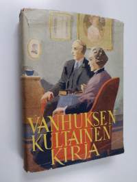 Vanhuksen kultainen kirja : vanhuuden kasvot ajan ja iäisyyden kuvastimessa