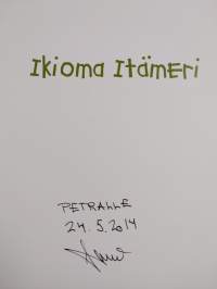 Ikioma Itämeri : näkin kengissä pintaa syvemmälle (signeerattu, tekijän omiste)
