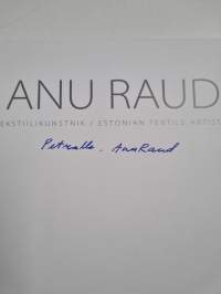 Anu Raud : Eesti tekstiilikunstnik = Estonian textile artist = Eesti tekstiilikunstnik (signeerattu, tekijän omiste)