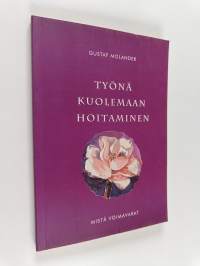 Työnä kuolemaan hoitaminen : mistä voimavarat