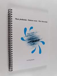Vesi yhdistää = Vatten enar = Vesi ühendab : 3+3 Vesihanke