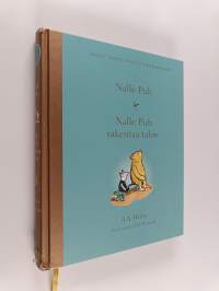 Nalle Puhin kootut kertomukset : Nalle Puh ; Nalle Puh rakentaa talon