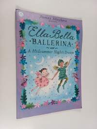 Ella Bella Ballerina and a Midsummer Night&#039;s Dream Ella Bella Ballerina and a Midsumme