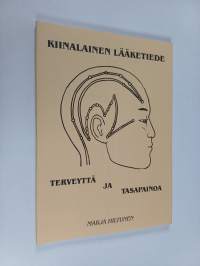 Kiinalainen lääketiede : terveyttä ja tasapainoa
