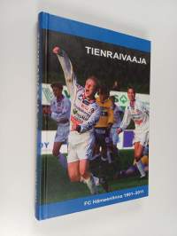 Tienraivaaja : FC Hämeenlinna 1991-2011