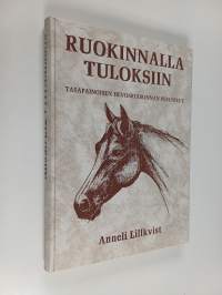Ruokinnalla tuloksiin : Tasapainoisen hevosruokinnan perusteet
